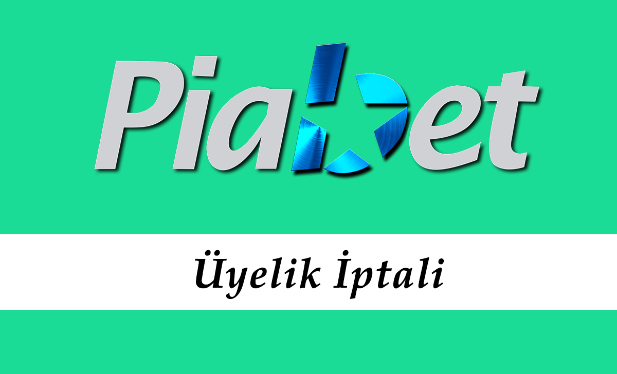 Piabet üyelik iptali