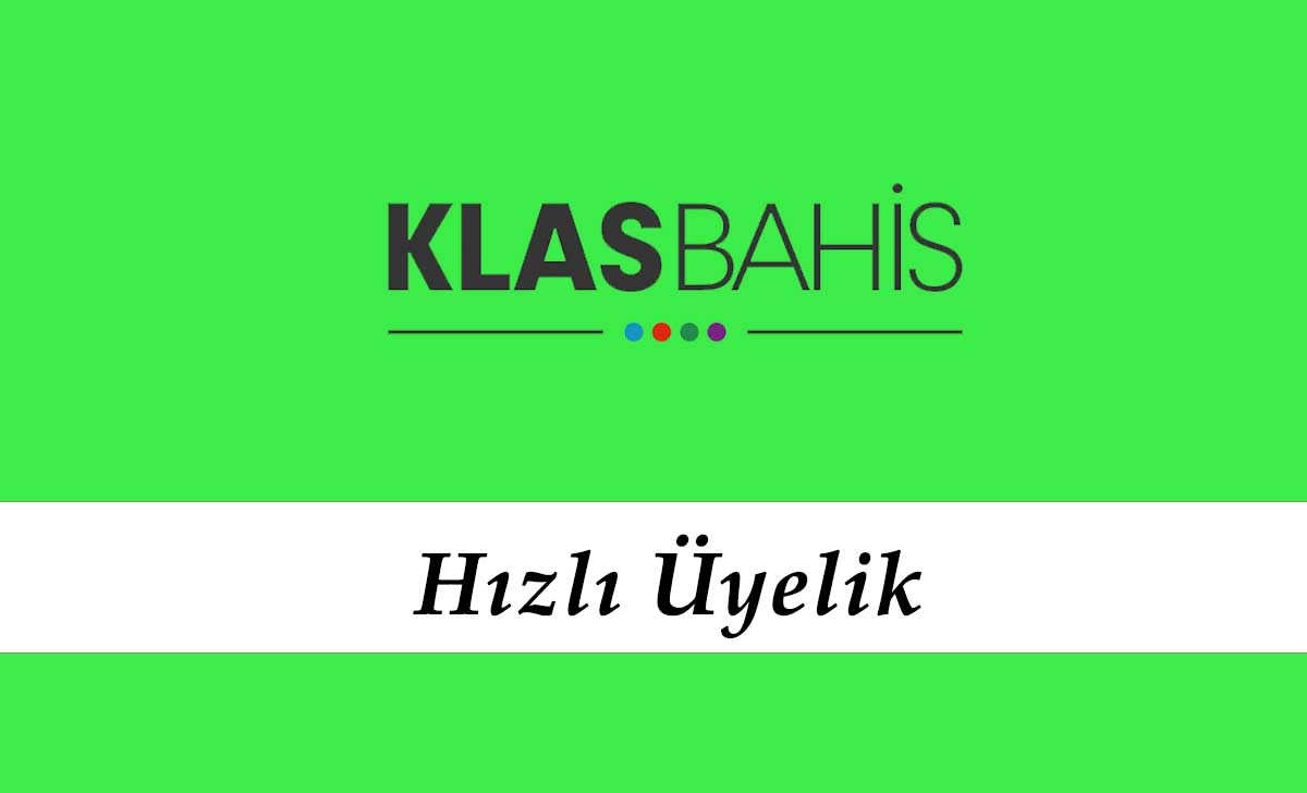 Klasbahis Hızlı Üyelik