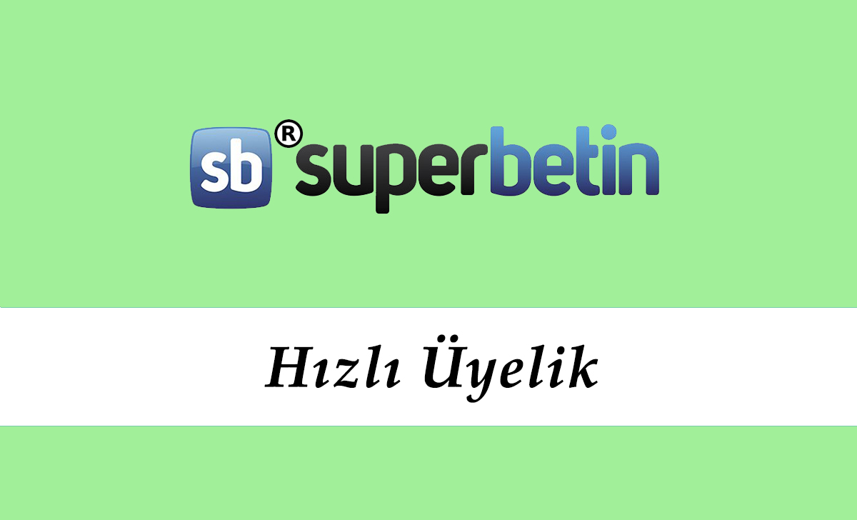 Süperbetin Hızlı Üyelik