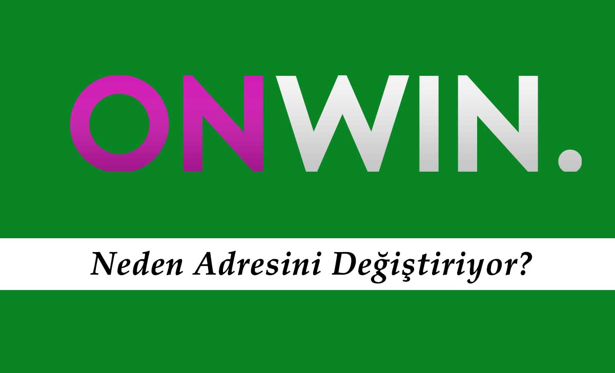 Onwin Neden Adresini Değiştiriyor?