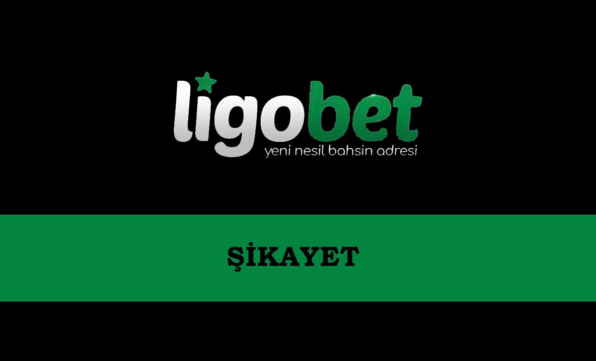 Ligobet Şikayet