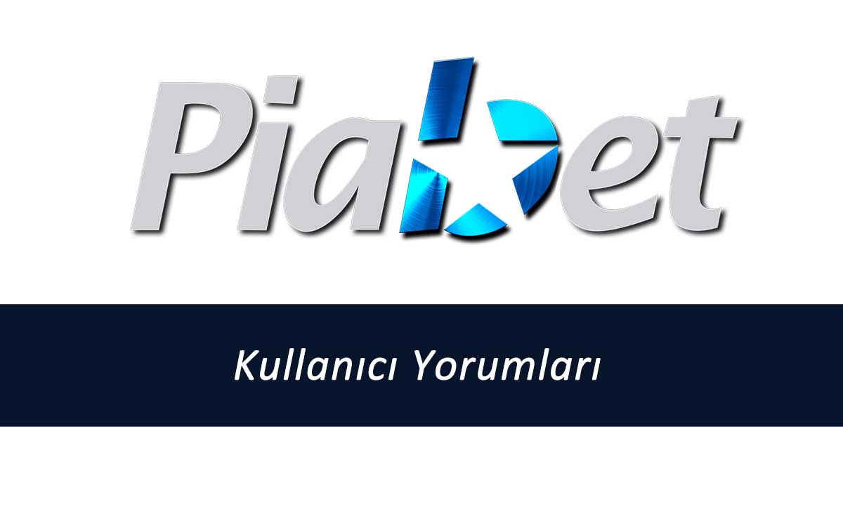 Piabet Kullanıcı Yorumları ve Şikayetleri