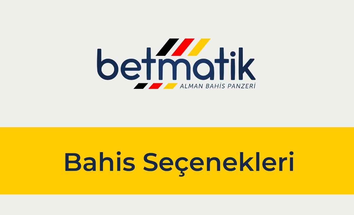 Betmatik Bahis Seçenekleri